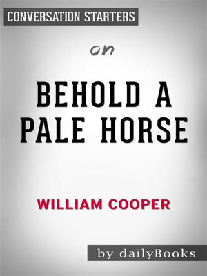 cover image of Behold a Pale Horse--by William Cooper | Conversation Starters